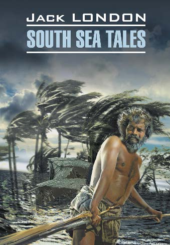 Рассказы Южных морей: Книга для чтения на английском языке ISBN 978-5-9925-0730-0